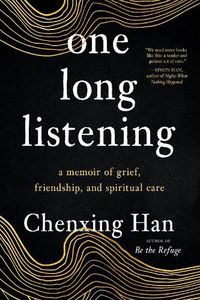 Cover image for one long listening: a memoir of grief, friendship, and spiritual care