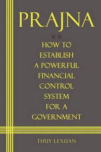 Cover image for Prajna, How to Establish a Powerful Financial Control System for a Government