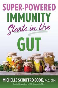 Cover image for Super-Powered Immunity Starts in the Gut