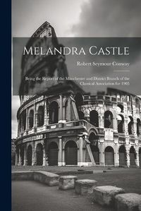 Cover image for Melandra Castle; Being the Report of the Manchester and District Branch of the Classical Association for 1905