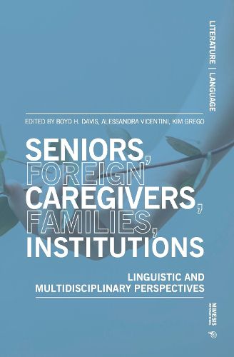 Cover image for Seniors, foreign caregivers, families, institutions: Linguistic and multidisciplinary perspectives