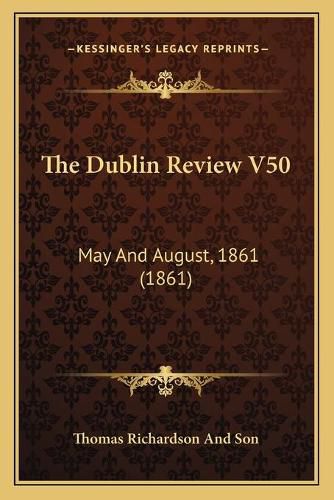 The Dublin Review V50: May and August, 1861 (1861)