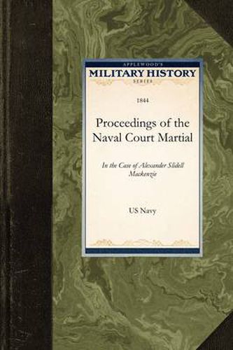 Cover image for Proceedings of the Naval Court Martial: In the Case of Alexander Slidell MacKenzie