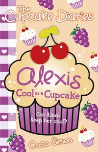 Cover image for The Cupcake Diaries: Alexis Cool as a Cupcake