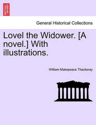 Cover image for Lovel the Widower. [A Novel.] with Illustrations.