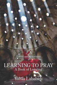 Cover image for Learning to Pray: A Book of Longing