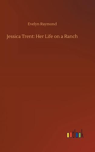 Cover image for Jessica Trent: Her Life on a Ranch