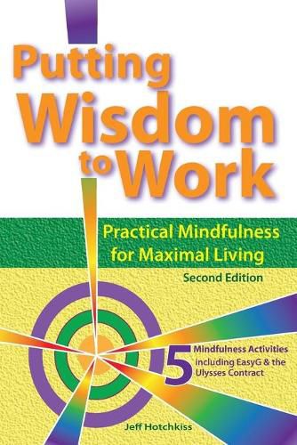 Cover image for Putting Wisdom to Work: Practical Mindfulness for Maximal Living 2nd Ed.