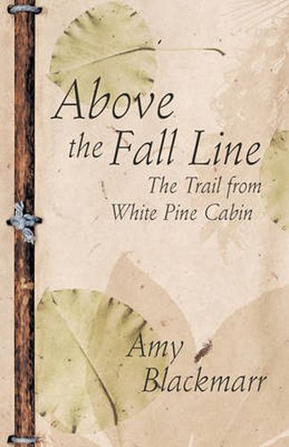 Cover image for Above the Fall Line: The Trail from White Pine Cabin