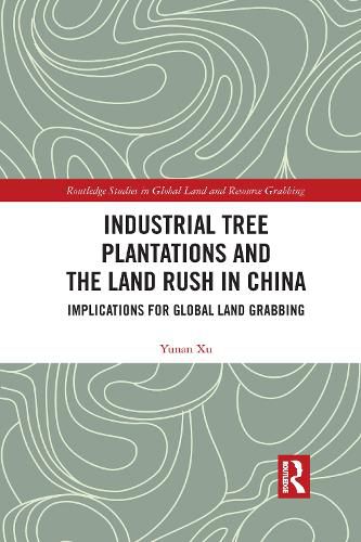Cover image for Industrial Tree Plantations and the Land Rush in China: Implications for Global Land Grabbing