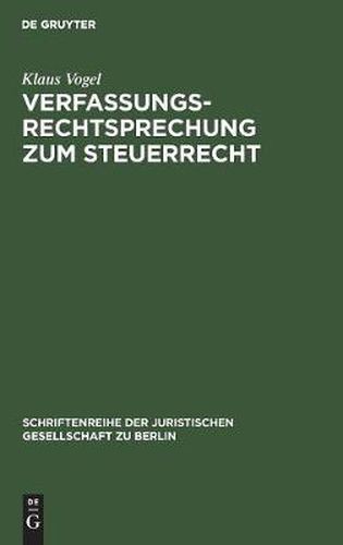 Cover image for Verfassungsrechtsprechung Zum Steuerrecht: Vortrag Gehalten VOR Der Juristischen Gesellschaft Zu Berlin Am 16. September 1998