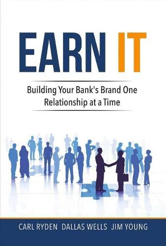 Earn It: Building Your Bank's Brand One Relationship At a Time