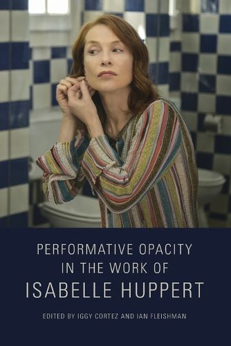 Cover image for Performative Opacity in the Work of Isabelle Huppert