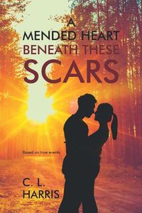 Cover image for A Mended Heart Beneath These Scars