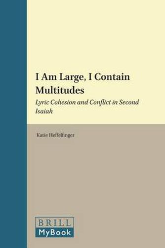 I Am Large, I Contain Multitudes: Lyric Cohesion and Conflict in Second Isaiah