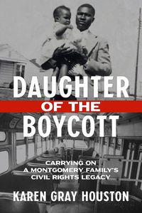 Cover image for Daughter of the Boycott: Carrying On a Montgomery Family's Civil Rights Legacy