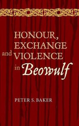 Honour, Exchange and Violence in Beowulf