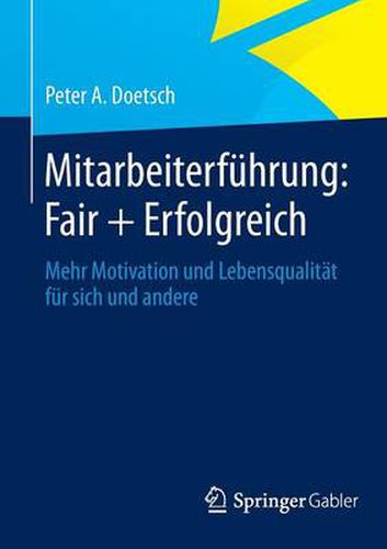 Cover image for Mitarbeiterfuhrung: Fair + Erfolgreich: Mehr Motivation und Lebensqualitat fur sich und andere