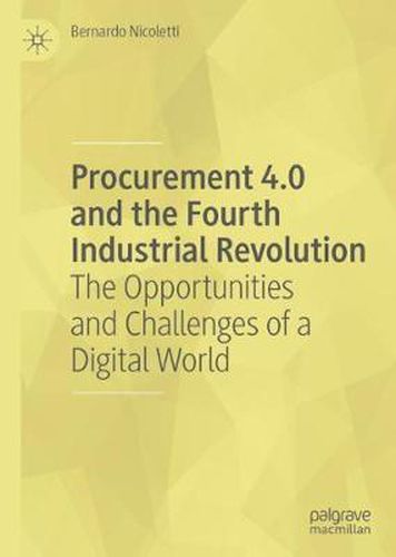 Cover image for Procurement 4.0 and the Fourth Industrial Revolution: The Opportunities and Challenges of a Digital World