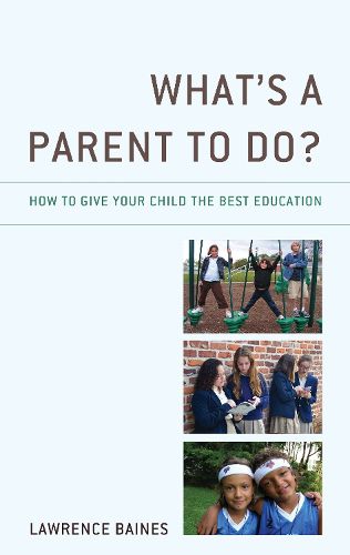 Cover image for What's a Parent to Do?: How to Give Your Child the Best Education