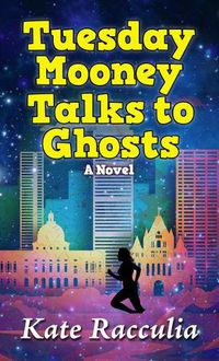 Cover image for Tuesday Mooney Talks to Ghosts: An Adventure
