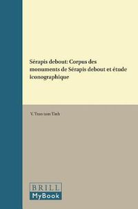 Cover image for Serapis debout: Corpus des monuments de Serapis debout et etude iconographique