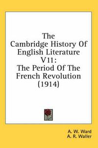 Cover image for The Cambridge History of English Literature V11: The Period of the French Revolution (1914)