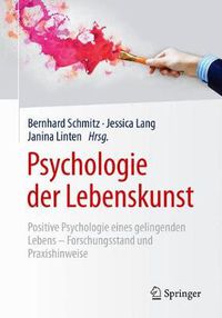 Cover image for Psychologie der Lebenskunst: Positive Psychologie eines gelingenden Lebens - Forschungsstand und Praxishinweise