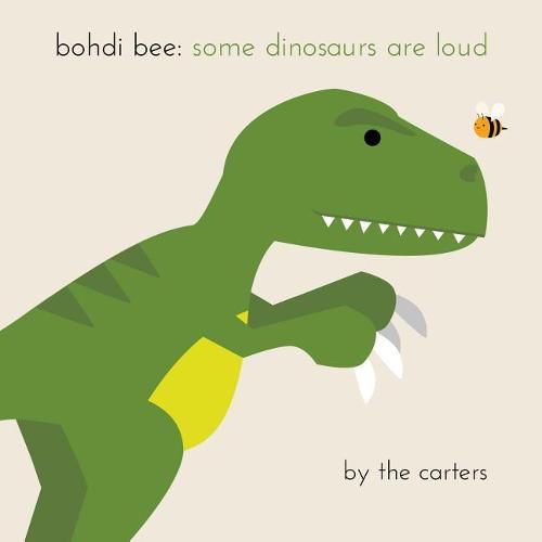 Bohdi Bee: Some Dinosaurs are Loud