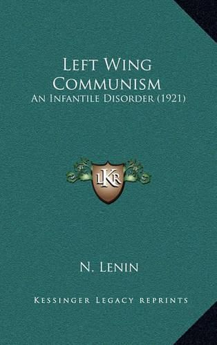 Cover image for Left Wing Communism: An Infantile Disorder (1921)