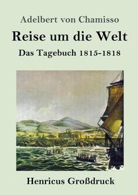 Cover image for Reise um die Welt (Grossdruck): Das Tagebuch 1815-1818