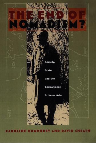 The End of Nomadism?: Society, State, and the Environment in Inner Asia