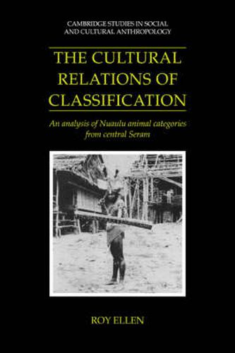 Cover image for The Cultural Relations of Classification: An Analysis of Nuaulu Animal Categories from Central Seram