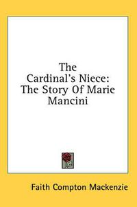 Cover image for The Cardinal's Niece: The Story of Marie Mancini