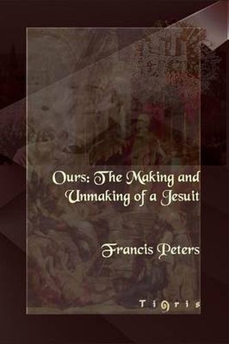 Cover image for Ours: The Making and Unmaking of a Jesuit