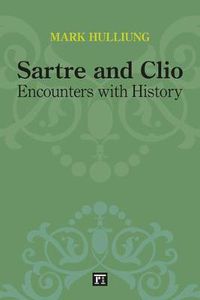 Cover image for Sartre and Clio: Encounters with History