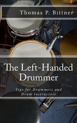 Cover image for The Left-Handed Drummer: Tips for Drummers and Drum Instructors, My discoveries about the changes leading with left can bring