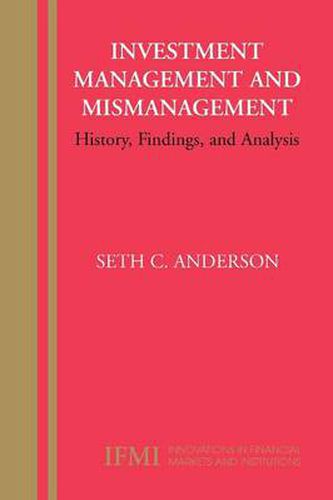Cover image for Investment Management and Mismanagement: History, Findings, and Analysis