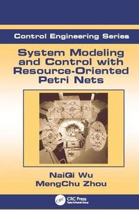 Cover image for System Modeling and Control with Resource-Oriented Petri Nets