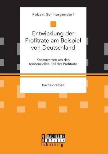 Cover image for Entwicklung der Profitrate am Beispiel von Deutschland. Kontroversen um den tendenziellen Fall der Profitrate