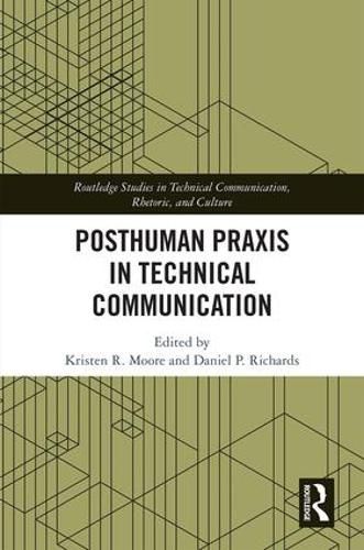 Posthuman Praxis in Technical Communication