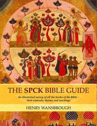 Cover image for The SPCK Bible Guide: An Illustrated Survey Of All The Books Of The Bible - Their Contents, Themes And Teachings