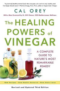 Cover image for The Healing Powers Of Vinegar: A Complete Guide to Nature's Most Remarkable Remedy