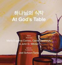 Cover image for At God's Table: bilingual picture book (Korean-English)