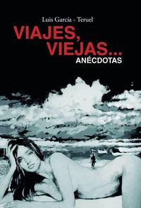 Cover image for Viajes, viejas...anecdotas