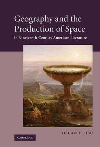 Cover image for Geography and the Production of Space in Nineteenth-Century American Literature