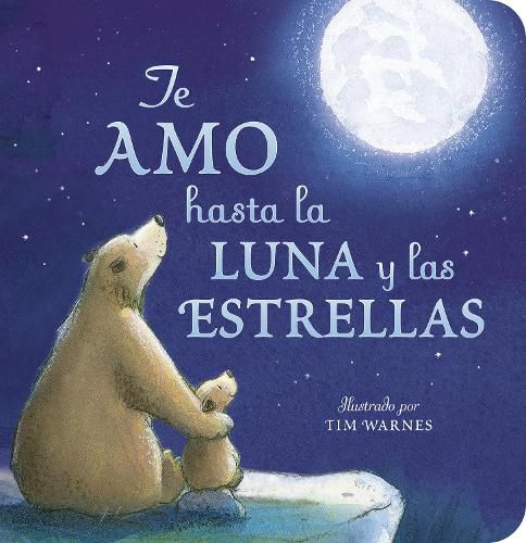 Cover image for Te Amo hasta la Luna y las Estrellas (I Love You to the Moon and Back - Spanish Edition)