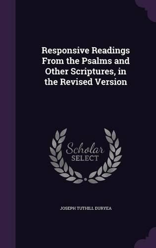 Cover image for Responsive Readings from the Psalms and Other Scriptures, in the Revised Version
