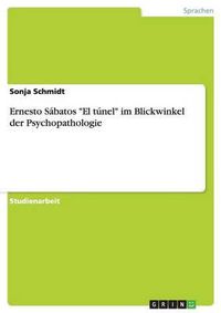 Cover image for Ernesto Sabatos  El Tunel  Im Blickwinkel Der Psychopathologie