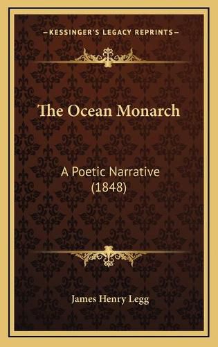 The Ocean Monarch: A Poetic Narrative (1848)